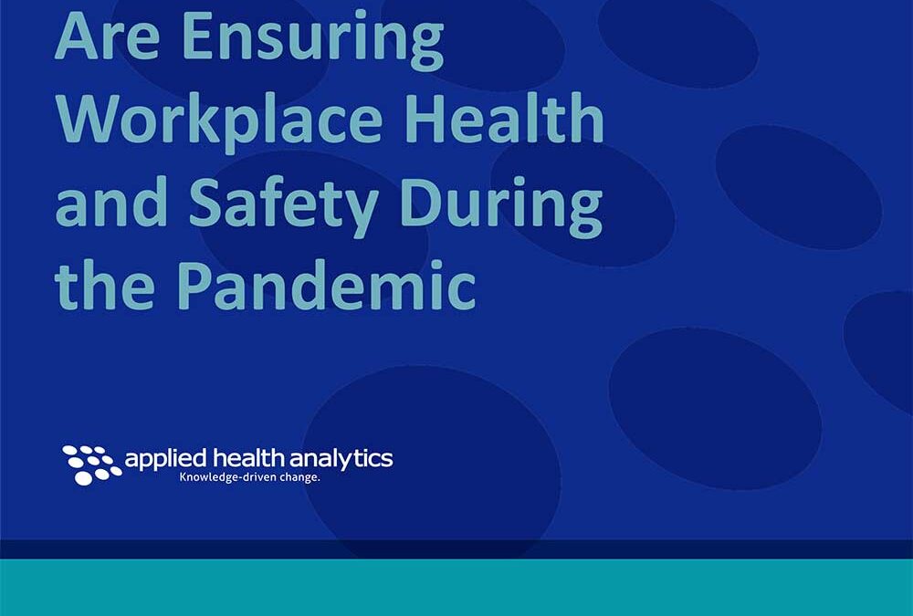 Applied Health Analytics Case Study How Top Companies Are Ensuring Workplace Health and Safety During the Pandemic