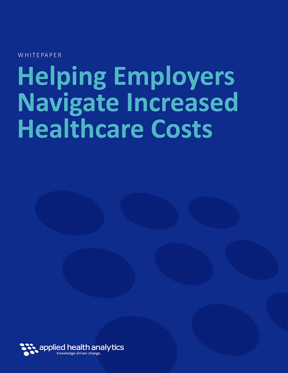 Applied Health Analytics Whitepaper Helping Employers Navigate Increased Healthcare Costs