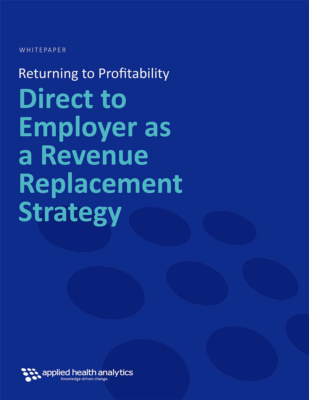 Applied Health Analytics Whitepaper_Return to Profitability Direct to Employer as a Revenue Replacement Strategy
